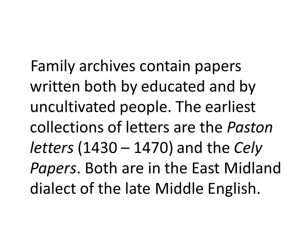 Family archives contain papers written both by educated and by uncultivated people. The earliest